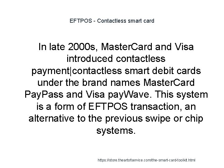 EFTPOS - Contactless smart card In late 2000 s, Master. Card and Visa introduced