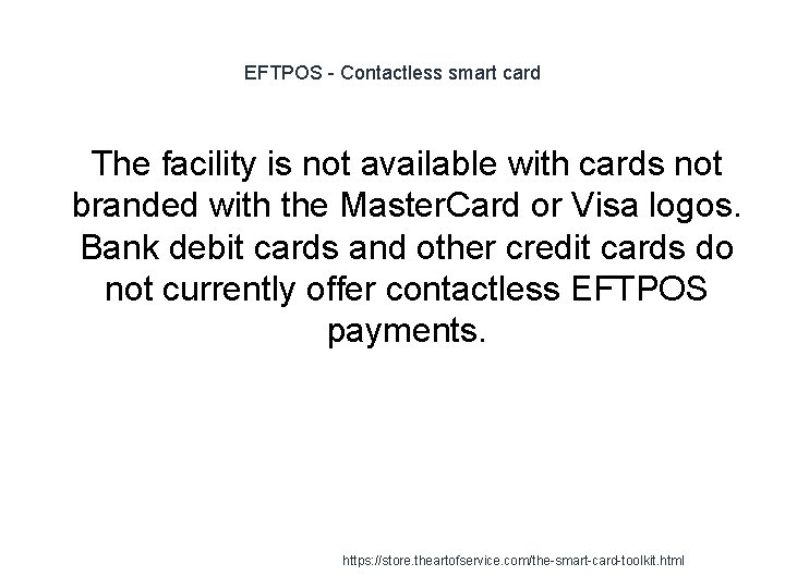 EFTPOS - Contactless smart card 1 The facility is not available with cards not