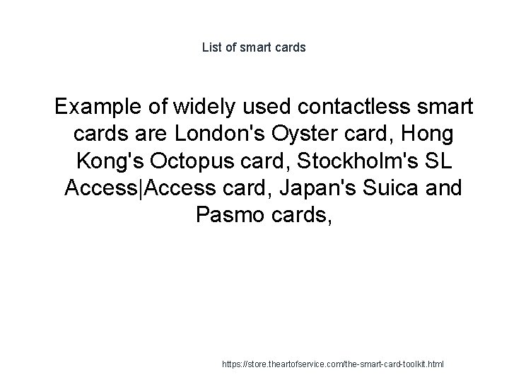 List of smart cards 1 Example of widely used contactless smart cards are London's