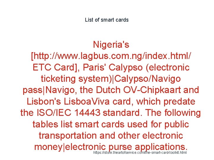 List of smart cards Nigeria's [http: //www. lagbus. com. ng/index. html/ ETC Card], Paris'