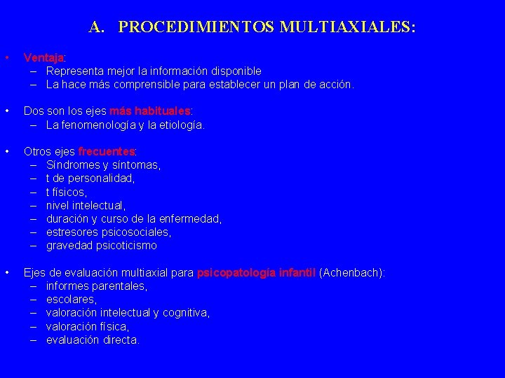 A. PROCEDIMIENTOS MULTIAXIALES: • Ventaja: – Representa mejor la información disponible – La hace