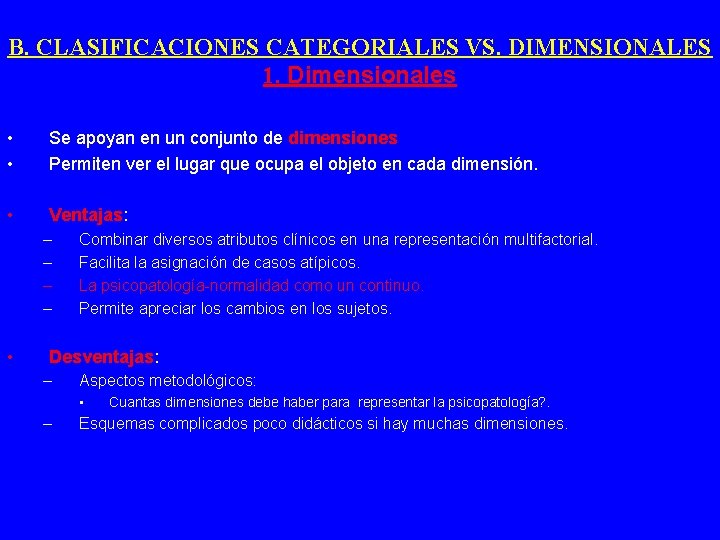 B. CLASIFICACIONES CATEGORIALES VS. DIMENSIONALES 1. Dimensionales • • Se apoyan en un conjunto