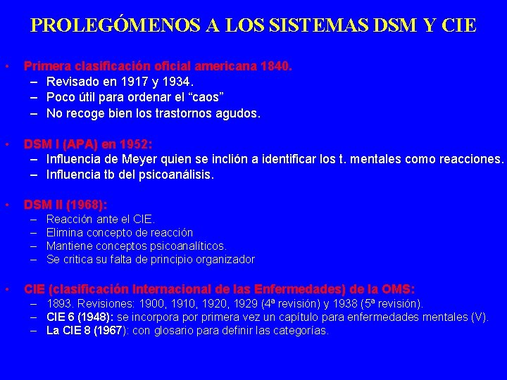 PROLEGÓMENOS A LOS SISTEMAS DSM Y CIE • Primera clasificación oficial americana 1840. –