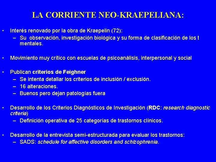 LA CORRIENTE NEO-KRAEPELIANA: • Interés renovado por la obra de Kraepelin (72): – Su