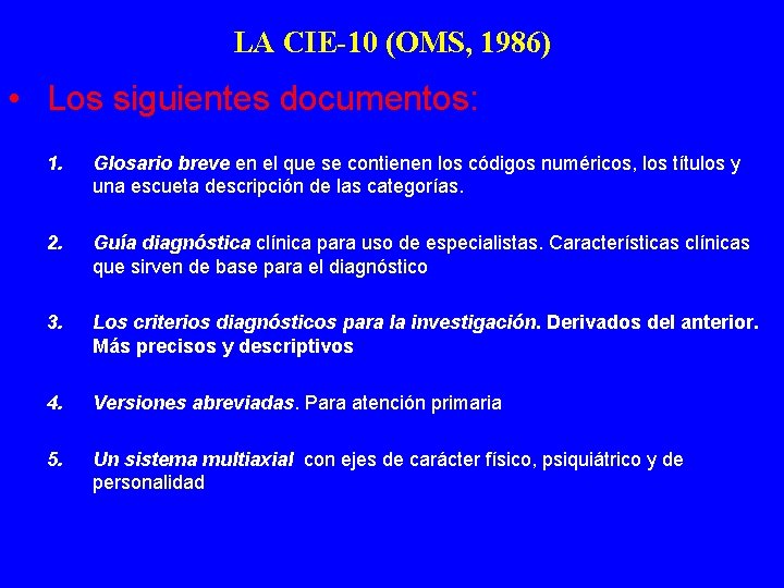 LA CIE-10 (OMS, 1986) • Los siguientes documentos: 1. Glosario breve en el que