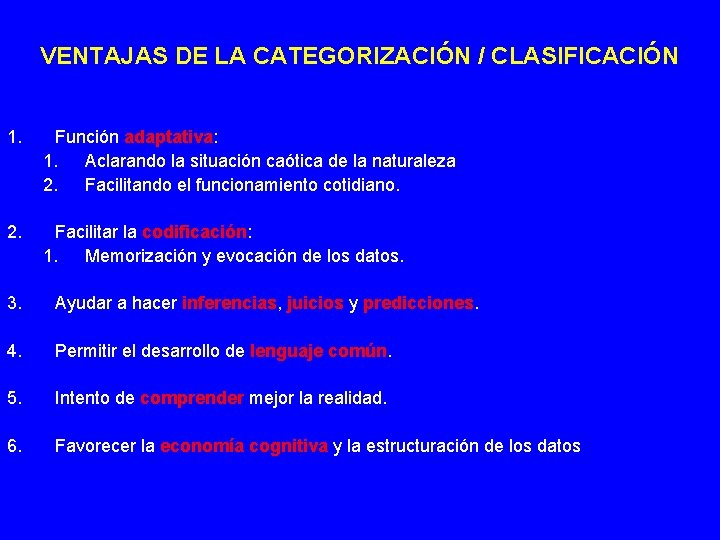 VENTAJAS DE LA CATEGORIZACIÓN / CLASIFICACIÓN 1. Función adaptativa: 1. Aclarando la situación caótica