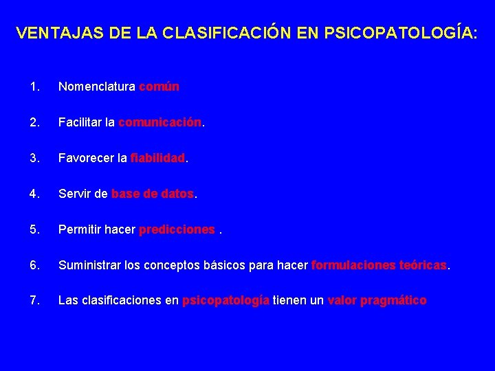 VENTAJAS DE LA CLASIFICACIÓN EN PSICOPATOLOGÍA: 1. Nomenclatura común 2. Facilitar la comunicación. 3.