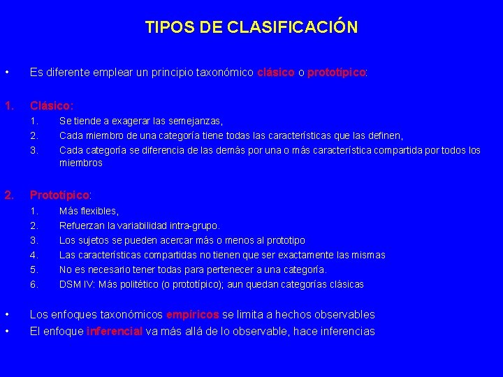 TIPOS DE CLASIFICACIÓN • Es diferente emplear un principio taxonómico clásico o prototípico: 1.