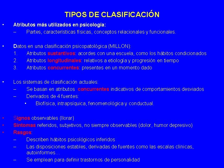 TIPOS DE CLASIFICACIÓN • Atributos más utilizados en psicología: – Partes, características físicas, conceptos