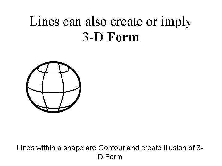 Lines can also create or imply 3 -D Form Lines within a shape are