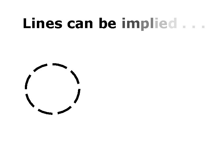 Lines can be implied. . . 