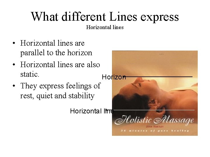 What different Lines express Horizontal lines • Horizontal lines are parallel to the horizon