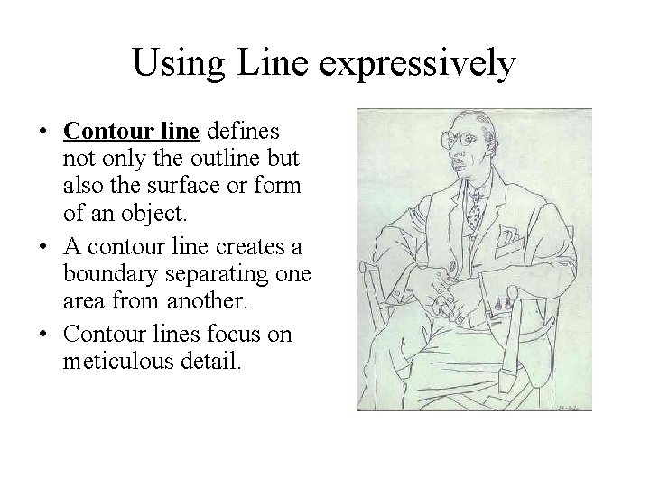 Using Line expressively • Contour line defines not only the outline but also the