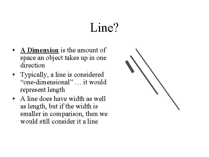 Line? • A Dimension is the amount of space an object takes up in