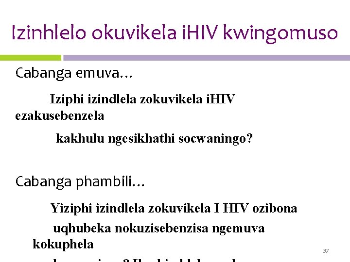 Izinhlelo okuvikela i. HIV kwingomuso Cabanga emuva… Iziphi izindlela zokuvikela i. HIV ezakusebenzela kakhulu