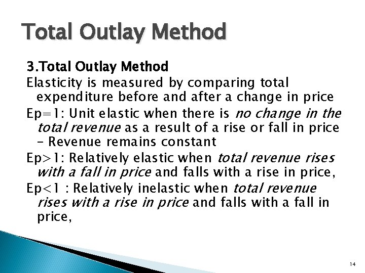 Total Outlay Method 3. Total Outlay Method Elasticity is measured by comparing total expenditure