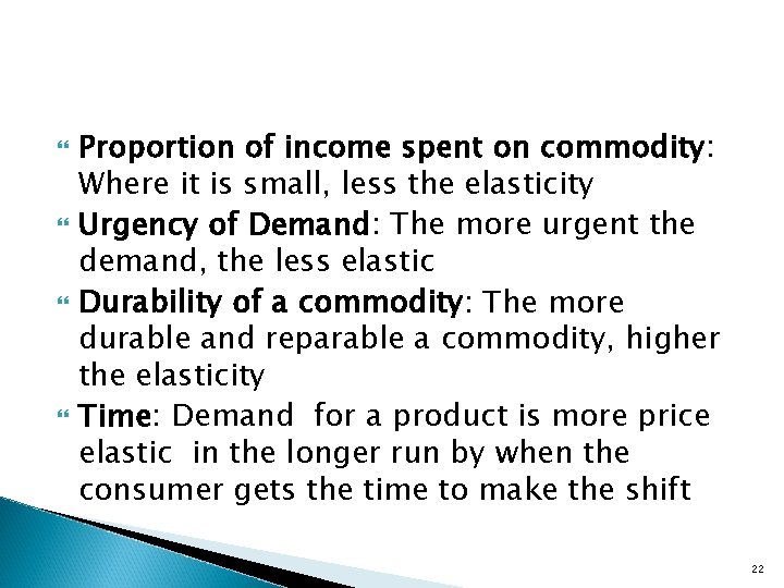  Proportion of income spent on commodity: Where it is small, less the elasticity