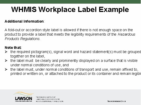 WHMIS Workplace Label Example Additional Information: A fold-out or accordion style label is allowed