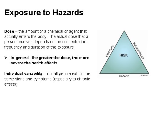 Exposure to Hazards Dose – the amount of a chemical or agent that actually