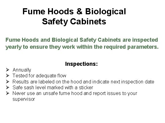 Fume Hoods & Biological Safety Cabinets Fume Hoods and Biological Safety Cabinets are inspected