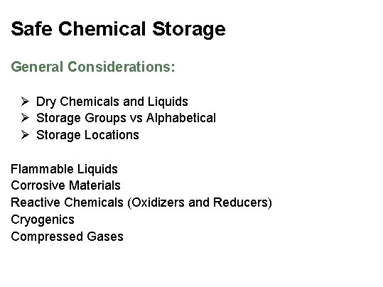 Safe Chemical Storage General Considerations: Ø Dry Chemicals and Liquids Ø Storage Groups vs