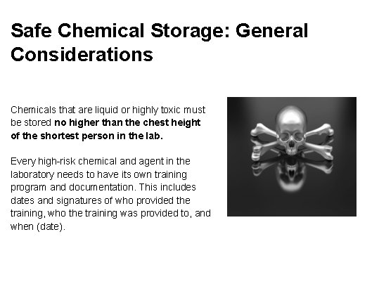 Safe Chemical Storage: General Considerations Chemicals that are liquid or highly toxic must be
