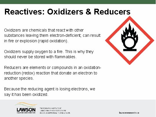 Reactives: Oxidizers & Reducers Oxidizers are chemicals that react with other substances leaving them