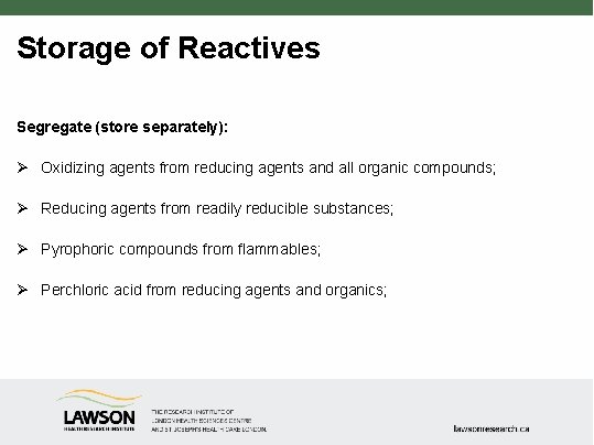 Storage of Reactives Segregate (store separately): Ø Oxidizing agents from reducing agents and all