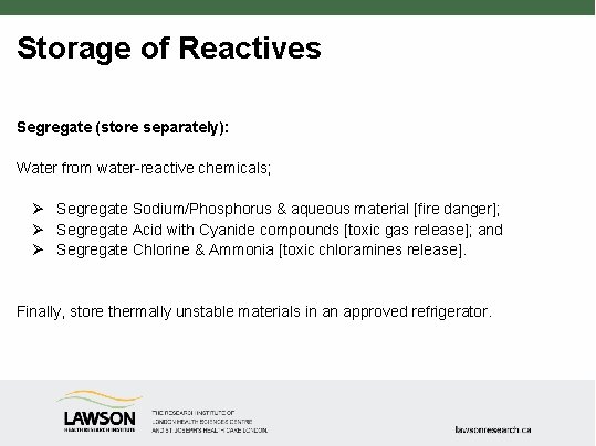 Storage of Reactives Segregate (store separately): Water from water-reactive chemicals; Ø Segregate Sodium/Phosphorus &