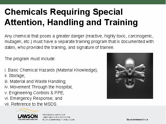 Chemicals Requiring Special Attention, Handling and Training Any chemical that poses a greater danger
