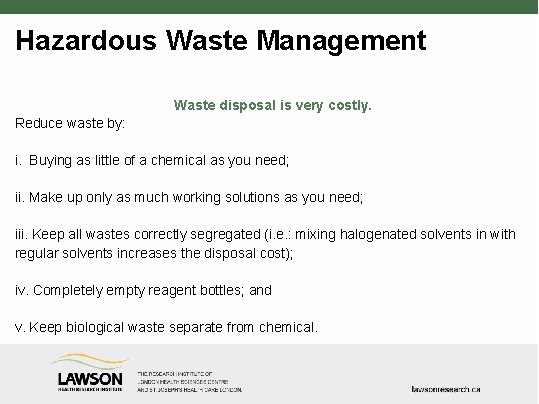 Hazardous Waste Management Waste disposal is very costly. Reduce waste by: i. Buying as