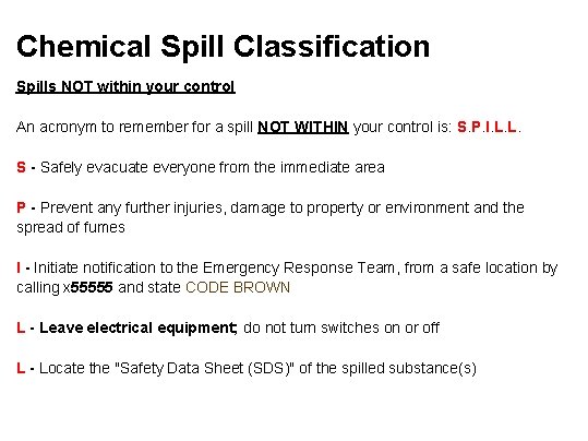 Chemical Spill Classification Spills NOT within your control An acronym to remember for a