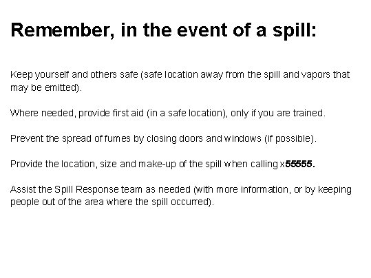 Remember, in the event of a spill: Keep yourself and others safe (safe location