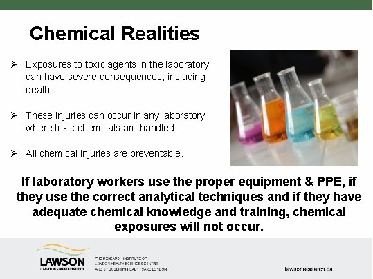 Chemical Realities Ø Exposures to toxic agents in the laboratory can have severe consequences,