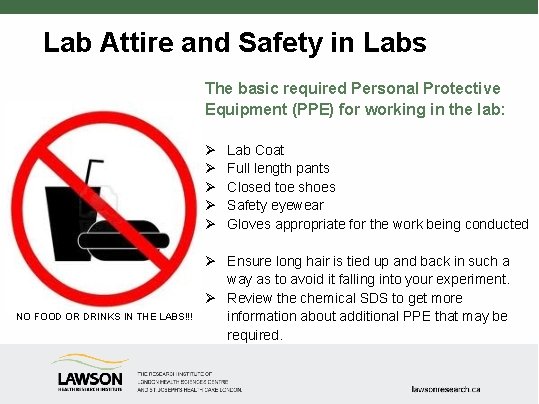 Lab Attire and Safety in Labs The basic required Personal Protective Equipment (PPE) for