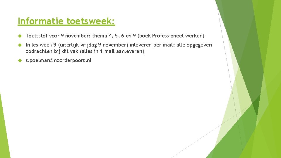 Informatie toetsweek: Toetsstof voor 9 november: thema 4, 5, 6 en 9 (boek Professioneel Informatie toetsweek: Toetsstof voor 9 november: thema 4, 5, 6 en 9 (boek Professioneel
