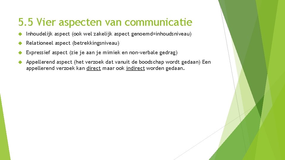 5. 5 Vier aspecten van communicatie Inhoudelijk aspect (ook wel zakelijk aspect genoemd=inhoudsniveau) Relationeel 5. 5 Vier aspecten van communicatie Inhoudelijk aspect (ook wel zakelijk aspect genoemd=inhoudsniveau) Relationeel