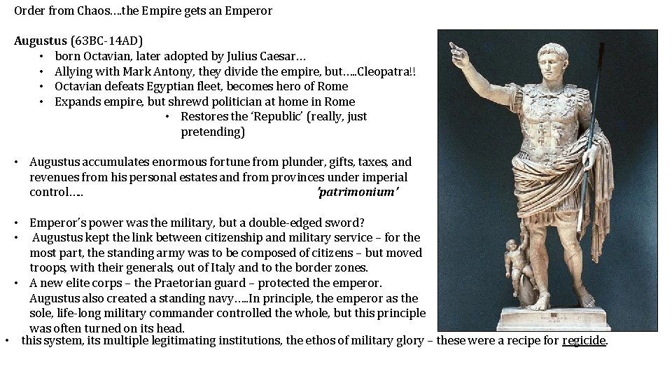 Order from Chaos…. the Empire gets an Emperor Augustus (63 BC-14 AD) • born