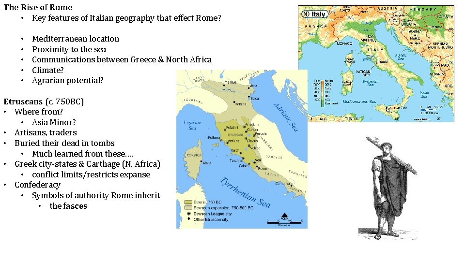 The Rise of Rome • Key features of Italian geography that effect Rome? •