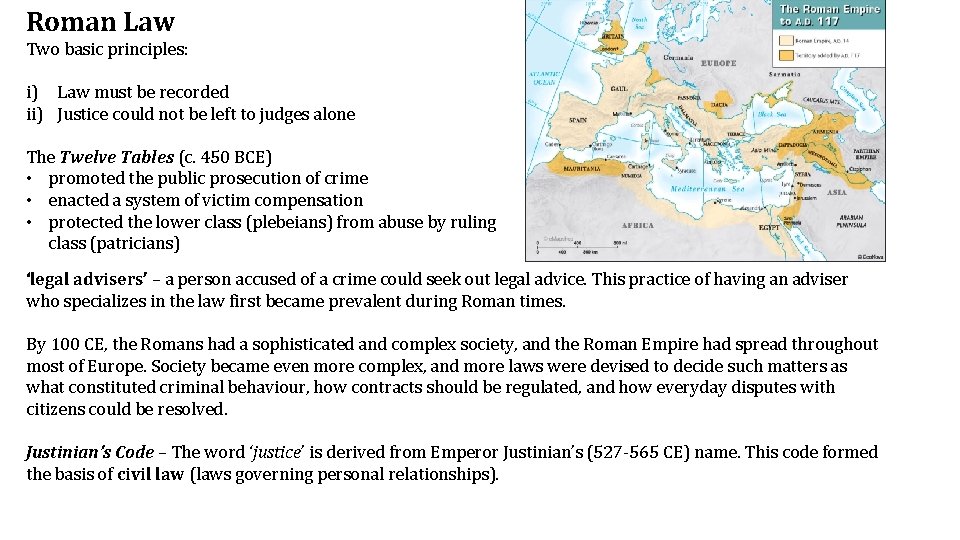 Roman Law Two basic principles: i) Law must be recorded ii) Justice could not