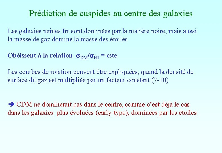 Prédiction de cuspides au centre des galaxies Les galaxies naines Irr sont dominées par Prédiction de cuspides au centre des galaxies Les galaxies naines Irr sont dominées par