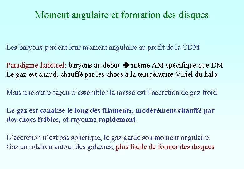 Moment angulaire et formation des disques Les baryons perdent leur moment angulaire au profit Moment angulaire et formation des disques Les baryons perdent leur moment angulaire au profit