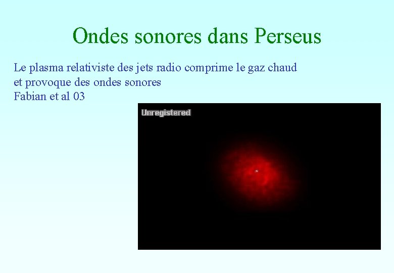 Ondes sonores dans Perseus Le plasma relativiste des jets radio comprime le gaz chaud Ondes sonores dans Perseus Le plasma relativiste des jets radio comprime le gaz chaud