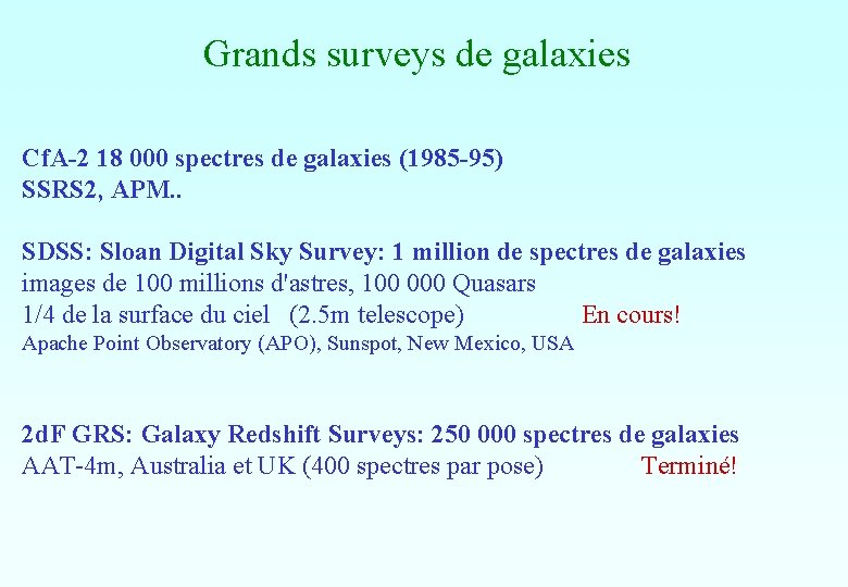 Grands surveys de galaxies Cf. A-2 18 000 spectres de galaxies (1985 -95) SSRS Grands surveys de galaxies Cf. A-2 18 000 spectres de galaxies (1985 -95) SSRS