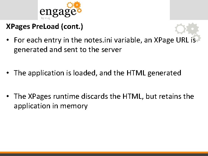 XPages Pre. Load (cont. ) • For each entry in the notes. ini variable,