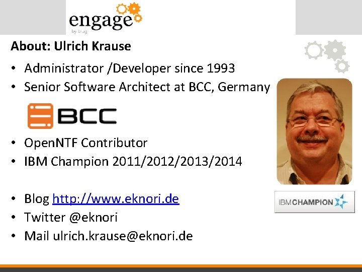 About: Ulrich Krause • Administrator /Developer since 1993 • Senior Software Architect at BCC,
