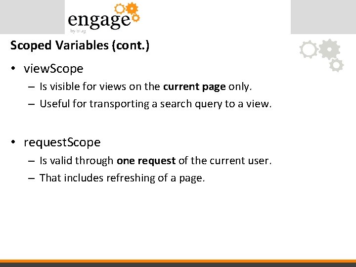 Scoped Variables (cont. ) • view. Scope – Is visible for views on the