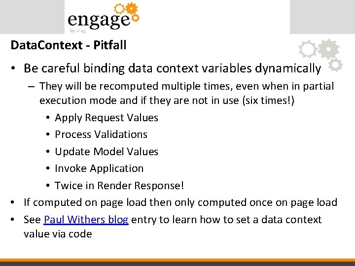 Data. Context - Pitfall • Be careful binding data context variables dynamically – They
