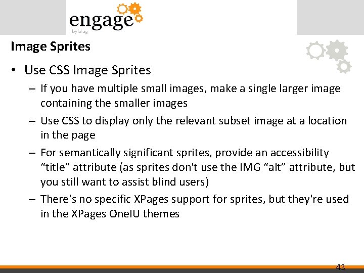 Image Sprites • Use CSS Image Sprites – If you have multiple small images,