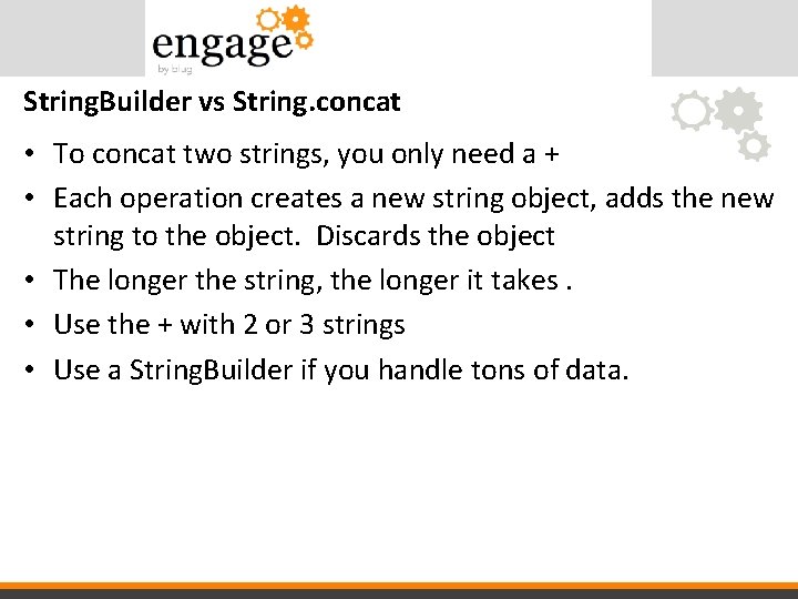 String. Builder vs String. concat • To concat two strings, you only need a